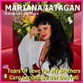 MARIANA IATAGAN - Tears Of Love For My Brothers